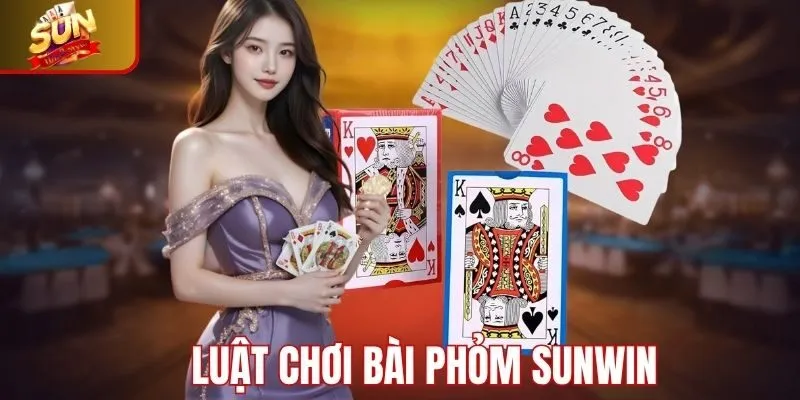 Luật chơi phỏm Sunwin người chơi cần biết