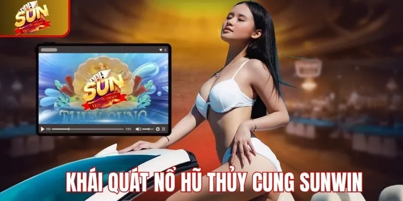 Khái quát về game nổ hũ thủy cung Sunwin